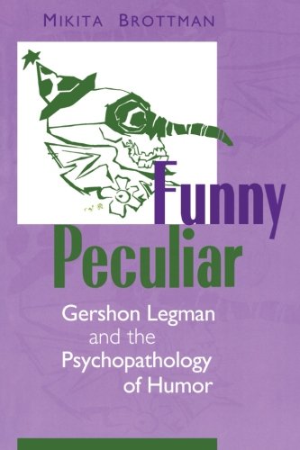 Beispielbild fr Funny Peculiar : Gershon Legman and the Psychopathology of Humor zum Verkauf von Better World Books