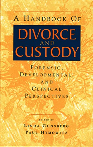 Stock image for A Handbook of Divorce and Custody: Forensic, Developmental, and Clinical Perspectives for sale by Chiron Media