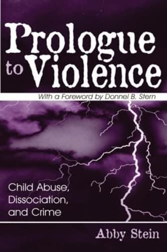 Beispielbild fr Prologue to Violence : Child Abuse, Dissociation, and Crime zum Verkauf von Better World Books