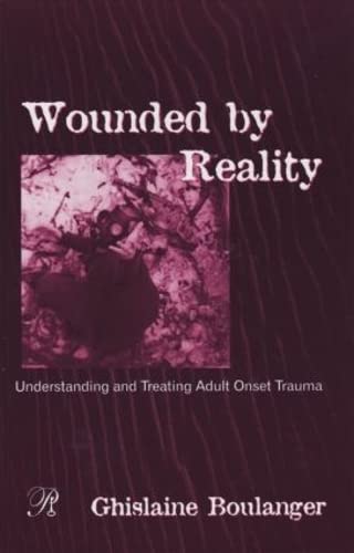 Imagen de archivo de Wounded By Reality: Understanding and Treating Adult Onset Trauma (Psychoanalysis in a New Key Book Series) a la venta por Southern Maryland Books