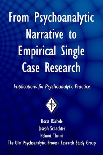 Stock image for From Psychoanalytic Narrative to Empirical Single Case Research: Implications for Psychoanalytic Practice for sale by Revaluation Books