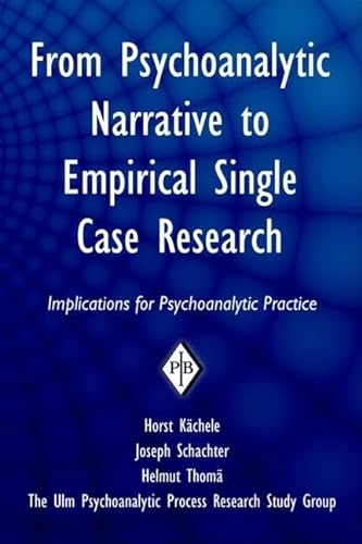 9780881634891: From Psychoanalytic Narrative to Empirical Single Case Research: Implications for Psychoanalytic Practice (Psychoanalytic Inquiry Book Series)