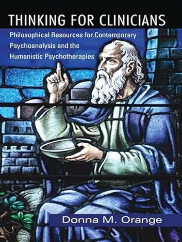 9780881634921: Thinking for Clinicians: Philosophical Resources for Contemporary Psychoanalysis and the Humanistic Psychotherapies