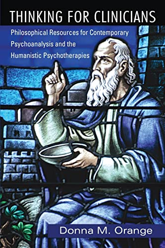 Stock image for Thinking for Clinicians: Philosophical Resources for Contemporary Psychoanalysis and the Humanistic Psychotherapies for sale by Blackwell's