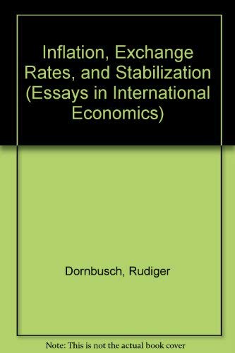 Inflation, Exchange Rates, and Stabilization (Essays in International Economics) (9780881650723) by Dornbusch, Rudiger