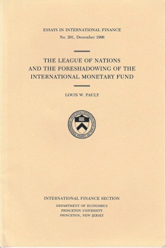 The League of Nations and the Foreshadowing of the International Monetary Fund (Essays in International Economics) (9780881651089) by Pauly, Louis W.