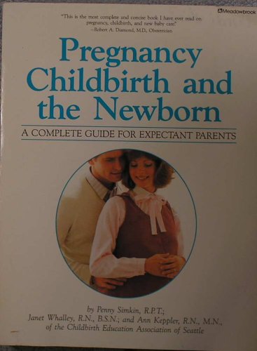 Stock image for Pregnancy, childbirth, and the newborn: A complete guide for expectant parents for sale by Wonder Book