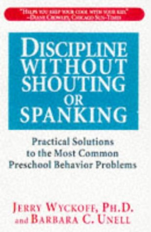Stock image for Discipline Without Shouting or Spanking: Practical Solutions to the Most Common Preschool Behavior Problems for sale by SecondSale