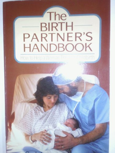 Beispielbild fr The Birth Partner's Handbook: How to Help a Woman Through Childbirth zum Verkauf von Kennys Bookshop and Art Galleries Ltd.