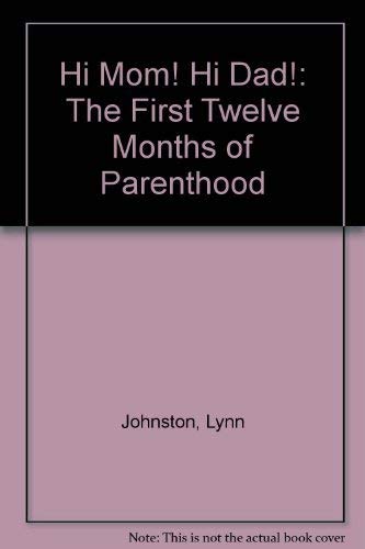 Hi Mom! Hi Dad!: The First Twelve Months of Parenthood (9780881661897) by Lynn Johnston