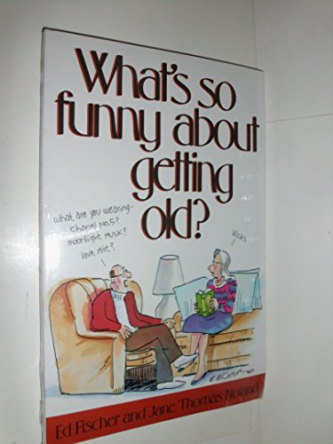 Imagen de archivo de What's So Funny about Getting Old? a la venta por Nelsons Books