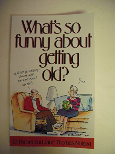 Stock image for What's So Funny about Getting Old? for sale by Nelsons Books