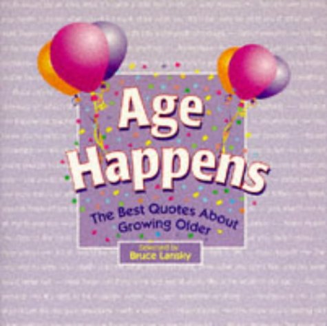 Beispielbild fr Age Happens: Best Quotes About Growing Older (Quotation Anthology) zum Verkauf von Your Online Bookstore