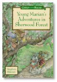 Stock image for Young Marian's Adventures in Sherwood Forest: A Girls to the Rescue Novel for sale by SecondSale