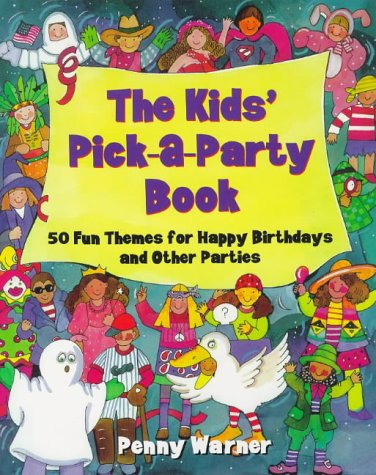 Beispielbild fr The Kids' Pick-A-Party Book: 50 Fun Party Themes for Kids, Ages 2 to 16 zum Verkauf von Wonder Book