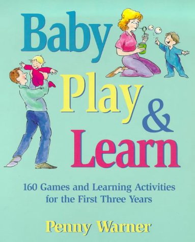 9780881663280: Baby Play and Learn: 106 Games and Learning Activities for the First Three Years
