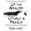 Imagen de archivo de Up the Amazon Without a Paddle a la venta por Hawking Books