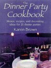 9780881663358: The Dinner Party Cookbook: Menus, Recipes and Decorating Ideas for 21 Theme Parties