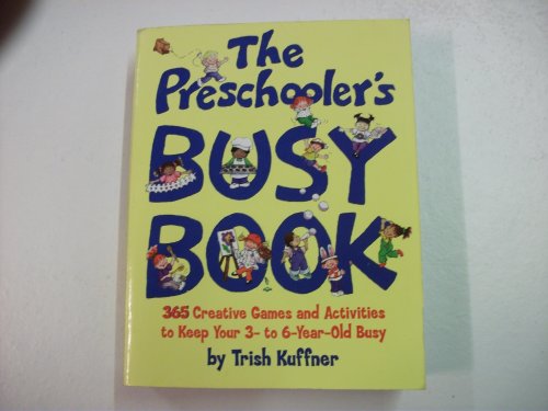Stock image for The Preschooler's Busy Book: 365 Creative Games and Activities to Occupy Your 3-To-6-Year-Old for sale by SecondSale