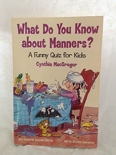 Imagen de archivo de What Do You Know about Manners? : A Funny Quiz for Kids a la venta por Better World Books: West