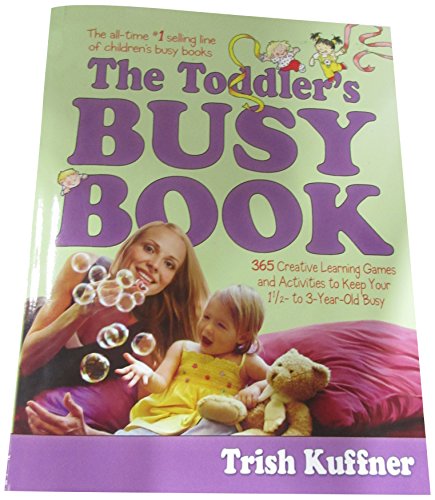 9780881663570: The Toddler's Busy Book: 365 Creative Games and Activities to Keep Your One and a Half to Three Year-old Busy