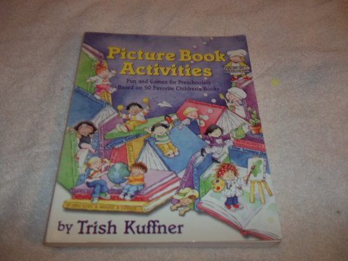 Imagen de archivo de Picture Book Activities: Fun and Games for Preschoolers Based on 50 Favorite Children's Books a la venta por Reliant Bookstore