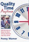 Imagen de archivo de Quality Time Anytime: How to Make the Most of Every Moment With Your Child a la venta por Pomfret Street Books