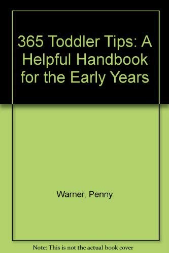 365 Toddler Tips: A Helpful Handbook for the Early Years (9780881664645) by Warner, Penny; Kelly, Paula