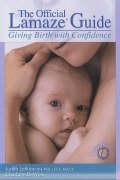 Beispielbild fr The Official Lamaze Guide: Giving Birth with Confidence zum Verkauf von AwesomeBooks