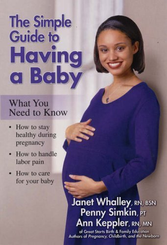 Imagen de archivo de The Simple Guide To Having A Baby: What You Need To Know a la venta por Wonder Book