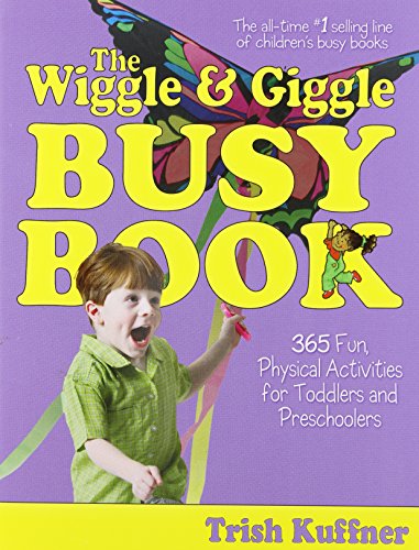 Beispielbild fr The Wriggle and Giggle Busy Book: 365 Fun, Physical Activities for Toddlers and Preschoolers zum Verkauf von SecondSale