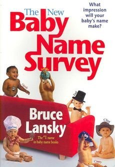 Beispielbild fr The New Baby Name Survey: What Impression Will Your Babys Name Make? zum Verkauf von Zoom Books Company