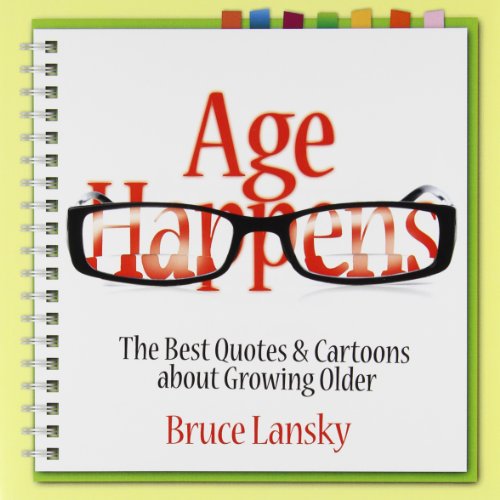 Age Happens: The Best Quotes & Cartoons about Growing Older (9780881665062) by Bruce Lansky