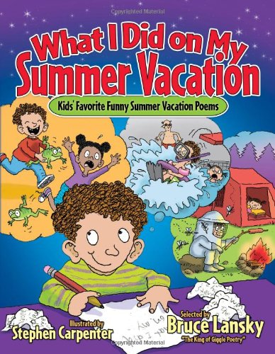 9780881665390: [(What I Did on My Summer Vacation: Kids' Favorite Funny Summer Vacation Poems )] [Author: Bruce Lansky] [Mar-2009]