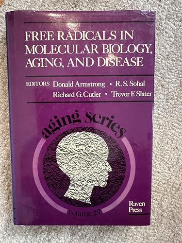 Free Radicals in Molecular Biology, Aging, and Disease (Aging Series, Volume 27)
