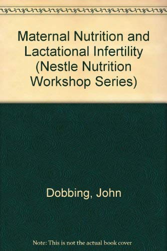 Stock image for MATERNAL NUTRITION AND LACTATIONAL INFERTILITY: NESTLE NUTRITION WORKSHOP SERIES VOLUME 9. for sale by Cambridge Rare Books