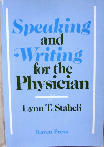 Speaking and Writing for the Physician (9780881671728) by Staheli, Lynn T.