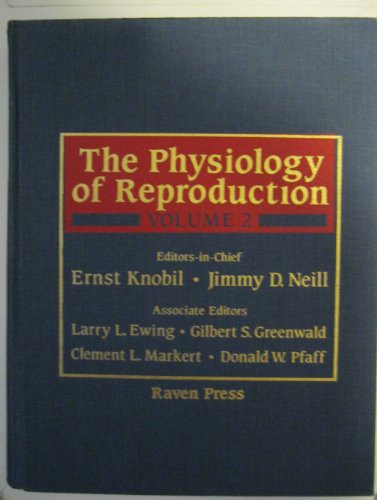 The Physiology of Reproduction (Volumes 1 and 2.) - eds.-in-chief. Knobil Ernst and Jimmy D. Neill