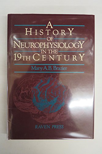 Beispielbild fr A History of Neurophysiology in the 19th Century zum Verkauf von Wonder Book