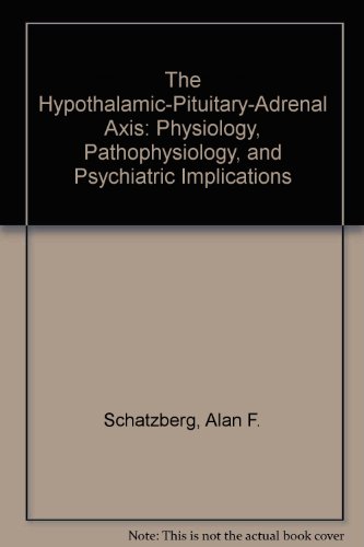 Stock image for The Hypothalamic-Pituitary-Adrenal Axis : Physiology, Pathophysiology, and Psychiatric Implications for sale by Better World Books