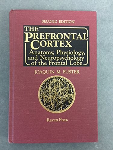 Stock image for The Prefrontal Cortex: Anatomy, Physiology, and Neuropsychology of the Frontal Lobe for sale by ThriftBooks-Dallas