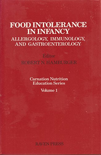Stock image for Food Intolerance in Infancy: Allergology, Immunology, and Gastroenterology (Carnation Nutrition Education Series) for sale by Books From California