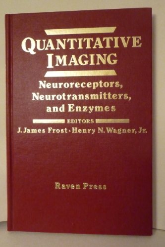 Quantitative Imaging. Neuroreceptors, Neurotransmitters, and Enzymes.