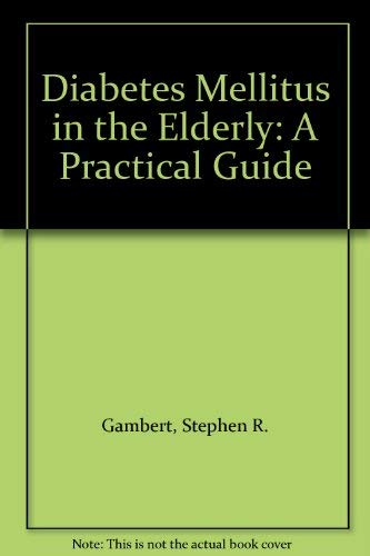 Stock image for Diabetes Mellitus in the Elderly: A Practical Guide for sale by Wonder Book