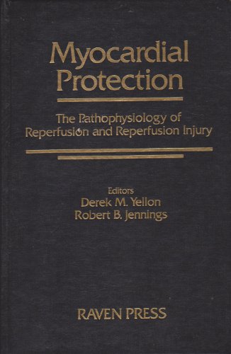 Myocardial Protection: The Pathophysiology of Reperfusion and Reperfusion Injury (9780881678659) by Yellon, Derek M.