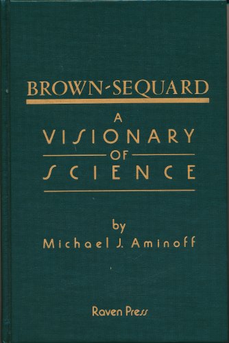 Stock image for Brown-Sequard: A Visionary of Science for sale by John M. Gram