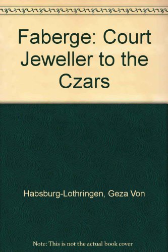 Stock image for Faberge: Court Jeweller to the Czars Habsburg-Lothringen, Geza Von and Solodkoff, Alexander Von for sale by Langdon eTraders