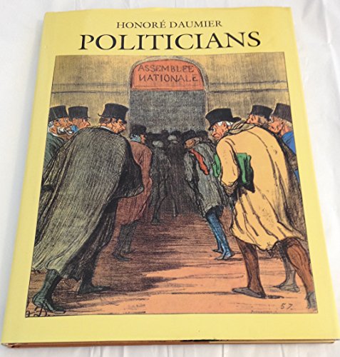 Beispielbild fr Daumier: Politicians zum Verkauf von J. Mercurio Books, Maps, & Prints IOBA