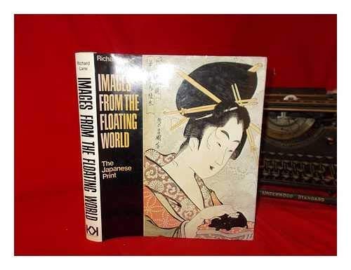 Beispielbild fr Images from the Floating World: the Japanese Print, including an illustrated dictionary of Ukiyo-e zum Verkauf von WorldofBooks