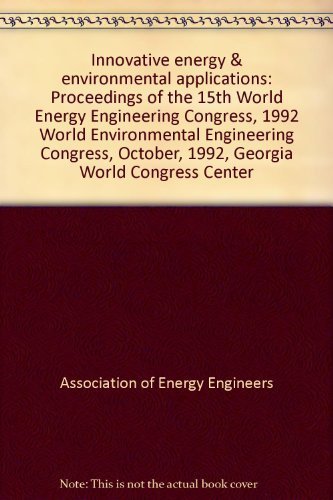 9780881731590: Innovative energy & environmental applications: Proceedings of the 15th World Energy Engineering Congress, 1992 World Environmental Engineering Congress, October, 1992, Georgia World Congress Center